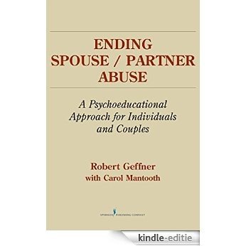 Ending Spouse/Partner Abuse: A Psychoeducational Approach for Individuals and Couples [Kindle-editie]