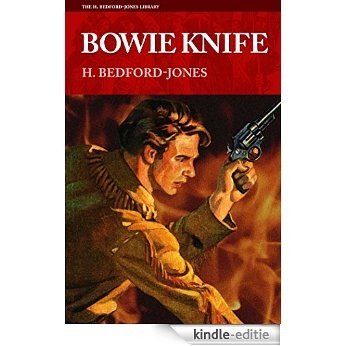 Bowie Knife (The H. Bedford-Jones Library) (English Edition) [Kindle-editie]