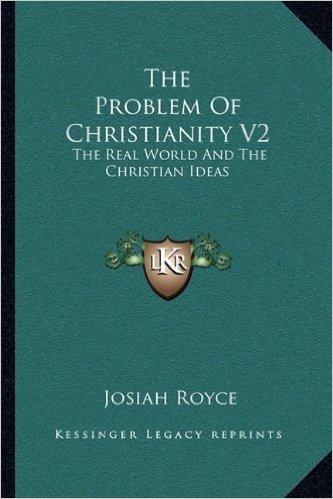 The Problem of Christianity V2: The Real World and the Christian Ideas