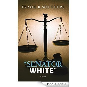 "Senator White" ("The Grievance Committee" Book 5) (English Edition) [Kindle-editie]