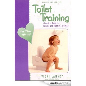 Toilet Training: A Practical Guide to Daytime and Nighttime Training (Lansky, Vicki) [Kindle-editie]