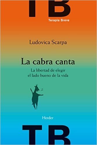 La cabra canta: La libertad de elegir el lado bueno de la vida (Terapia Breve) (Spanish Edition)