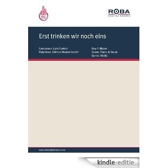 Erst trinken wir noch eins (German Edition) [Kindle-editie]