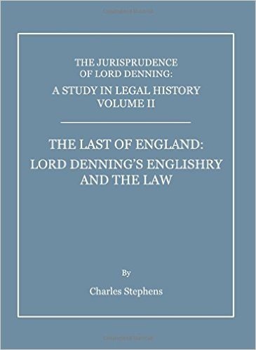 The Jurisprudence of Lord Denning: A Study in Legal History, Volume II: The Last of England: Lord Denning's Englishry and the Law