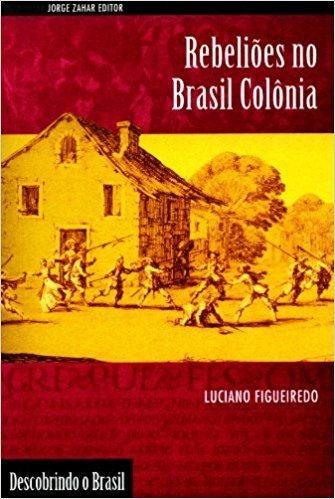 Rebeliões No Brasil Colônia. Coleção Descobrindo o Brasil