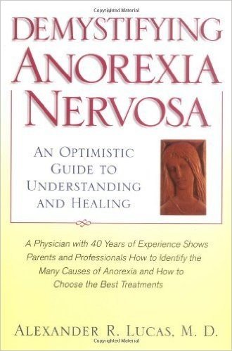 Demystifying Anorexia Nervosa: An Optimistic Guide to Understanding and Healing (Developmental Perspectives in Psychiatry)