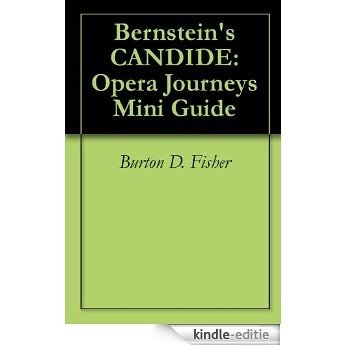 Bernstein's CANDIDE: Opera Journeys Mini Guide (Opera Journeys Mini Guide Series) (English Edition) [Kindle-editie]