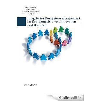 Integriertes Kompetenzmanagement im Spannungsfeld von Innovation und Routine [Kindle-editie]