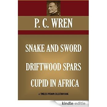 SNAKE AND SWORD,  DRIFTWOOD SPARS,  CUPID IN AFRICA (Timeless Wisdom Collection) (English Edition) [Kindle-editie]