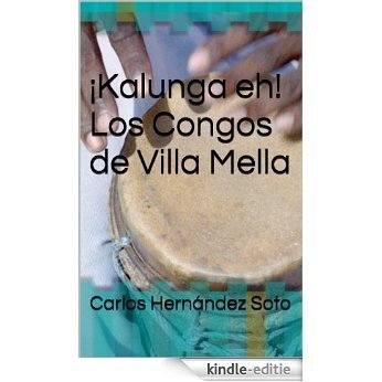 ¡KALUNGA EH! Los Congos de Villa Mella (Spanish Edition) [Kindle-editie] beoordelingen