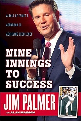 Jim Palmer: Nine Innings to Success: A Hall of Famer's Approach to Achieving Excellence