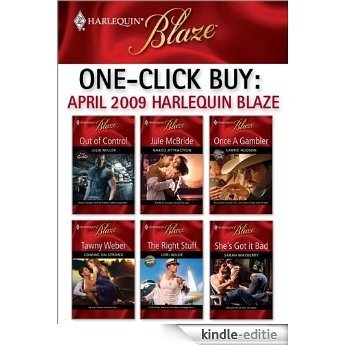One-Click Buy: April 2009 Harlequin Blaze: Out of Control\Naked Attraction\Once a Gambler\Coming on Strong\The Right Stuff\She's Got It Bad [Kindle-editie]