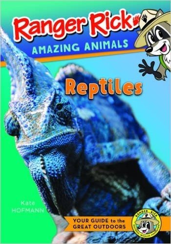 Ranger Rick's Amazing Animals: Reptiles and Amphibians