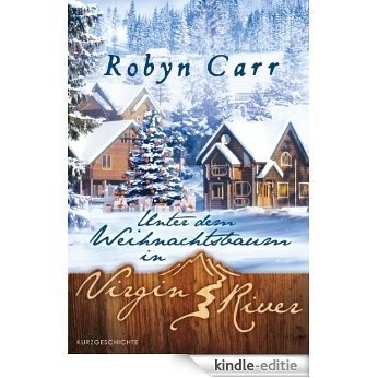 Unter dem Weihnachtsbaum in Virgin River: Novelle (German Edition) [Kindle-editie]