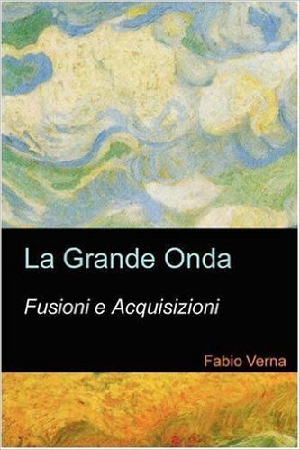 La Grande Onda: Fusioni E Acquisizioni.