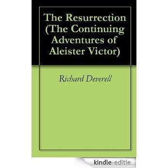 The Resurrection (The Continuing Adventures of Aleister Victor Book 3) (English Edition) [Kindle-editie]