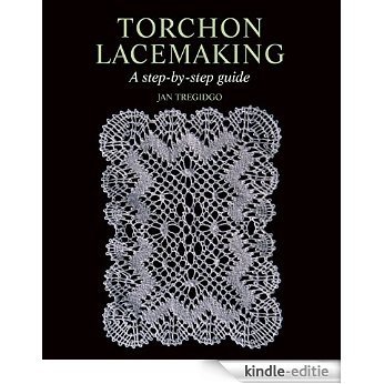 Torchon Lacemaking: A step-by-step guide [Kindle-editie]