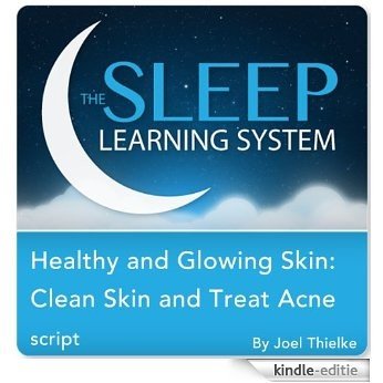 Healthy and Glowing Skin: Clear Skin and Treat Acne with Hypnosis, Meditation, Relaxation, and Affirmations (The Sleep Learning System) (English Edition) [Kindle-editie]