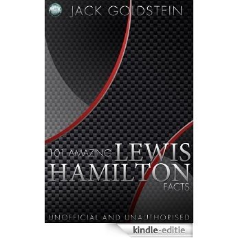 101 Amazing Lewis Hamilton Facts (English Edition) [Kindle-editie]