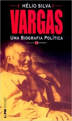 Vargas Uma Biografia Política - Coleção L&PM Pocket baixar