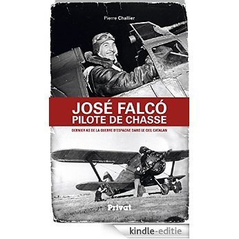 José Falco, pilote de chasse: Dernier as de la guerre d'Espagne dans le ciel catalan (Aviation) [Kindle-editie] beoordelingen