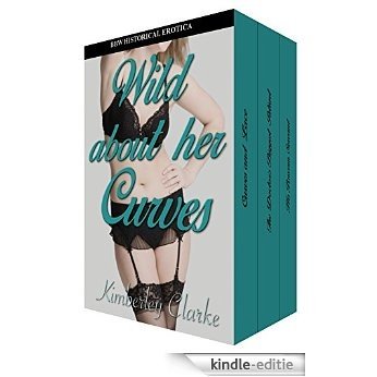 Wild about her Curves: BBW Historical BDSM Erotica Box Set (English Edition) [Kindle-editie]
