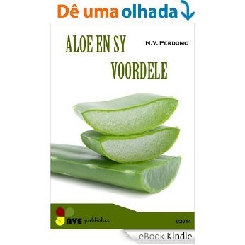 Aloe en sy voordele vir die vel en liggaam (Afrikaans Edition) [eBook Kindle]