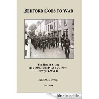 Bedford Goes to War : The Heroic Story of a Small Virginia Community in World War II (Third Edition) (English Edition) [Kindle-editie]