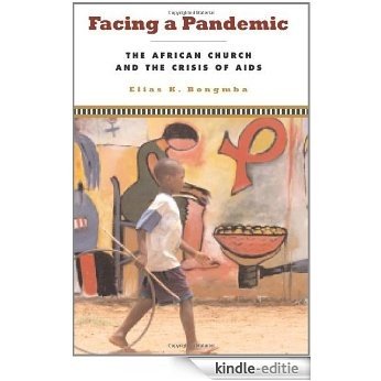 Facing a Pandemic: The African Church and the Crisis of AIDS [Kindle-editie]