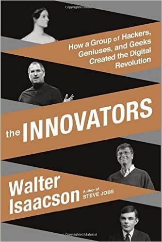 The Innovators: How a Group of Hackers, Geniuses, and Geeks Created the Digital Revolution baixar