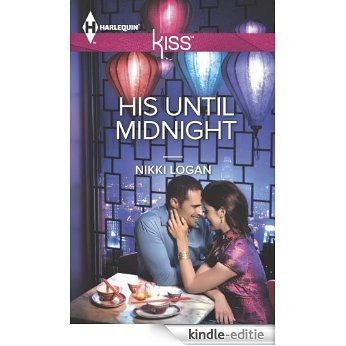 His Until Midnight (Harlequin Kiss) [Kindle-editie]