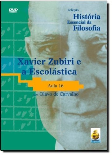 Xavier Zubiri e a Escolastica - Aula 16. Coleção História Essencial da Filosofia (+ DVD)