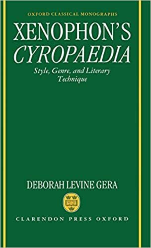 indir Xenophon&#39;s Cyropaedia: Style, Genre, and Literary Technique (Oxford Classical Monographs)