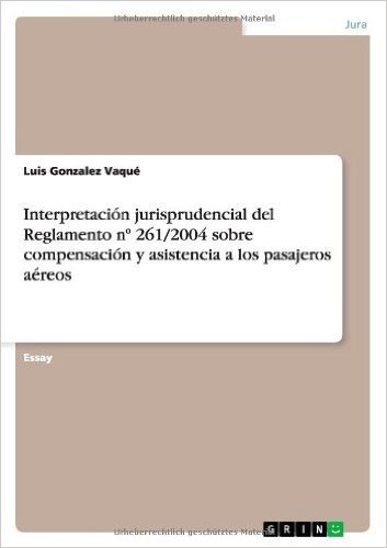 Interpretacion Jurisprudencial del Reglamento N 261/2004 Sobre Compensacion y Asistencia a Los Pasajeros Aereos