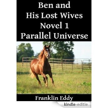 Ben and His Lost Wives (Parallel Universes Book 1) (English Edition) [Kindle-editie]