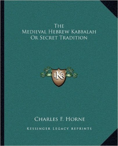 The Medieval Hebrew Kabbalah or Secret Tradition