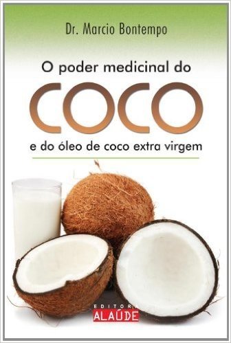 Poder Medicinal do Coco e do Óleo de Coco Extra