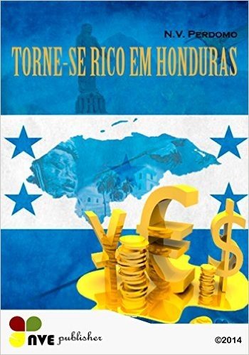 TORNE-SE RICO EM HONDURAS