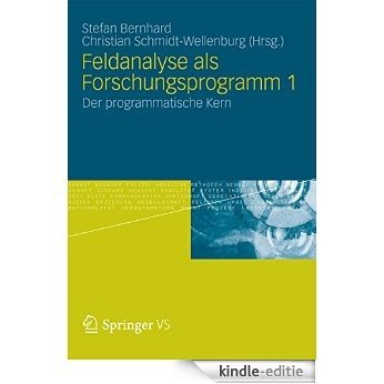 Feldanalyse als Forschungsprogramm 1: Der programmatische Kern [Print Replica] [Kindle-editie]