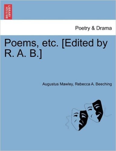 Poems, Etc. [Edited by R. A. B.]
