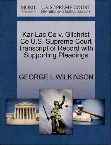 Kar-Lac Co V. Gilchrist Co U.S. Supreme Court Transcript of Record with Supporting Pleadings