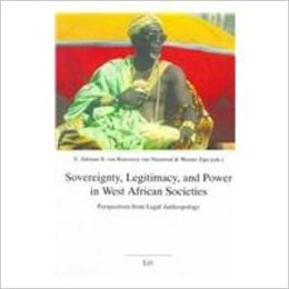Sovereignty, Legitimacy, and Power in West African Societies: Perspectives from Legal Anthropology