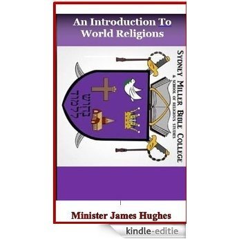 An Introduction To World Religions, by Sydney Miller Bible College & School of Religious Studies (Sydney Miller Bible College Course guides Book 2) (English Edition) [Kindle-editie]