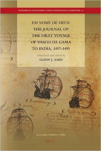 "Em Nome de Deus": The Journal of the First Voyage of Vasco Da Gama to India, 1497-1499