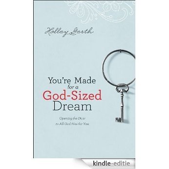 You're Made for a God-Sized Dream: Opening the Door to All God Has for You [Kindle-editie]