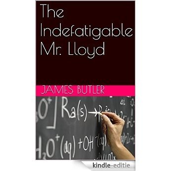 The Indefatigable Mr. Lloyd (The Remarkable Adventures of Mr. Lloyd Book 1) (English Edition) [Kindle-editie]