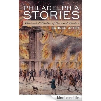 Philadelphia Stories: Americas Literature of Race and Freedom [Kindle-editie]
