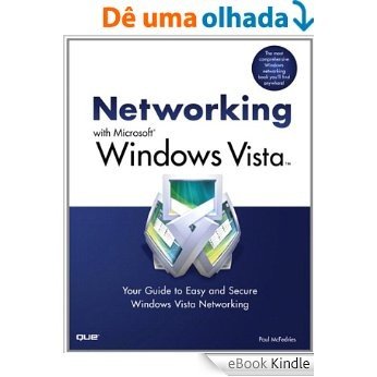 Networking with Microsoft Windows Vista: Your Guide to Easy and Secure Windows Vista Networking (Adobe Reader) [eBook Kindle]