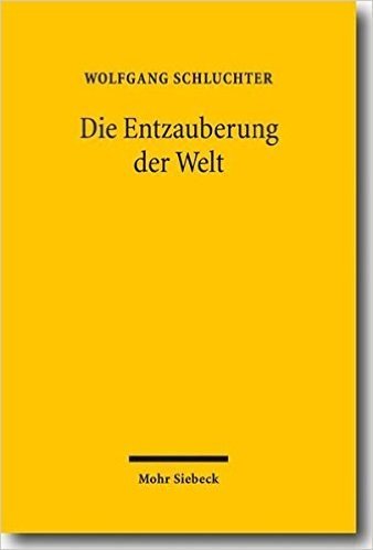 Die Entzauberung Der Welt: Sechs Studien Zu Max Weber