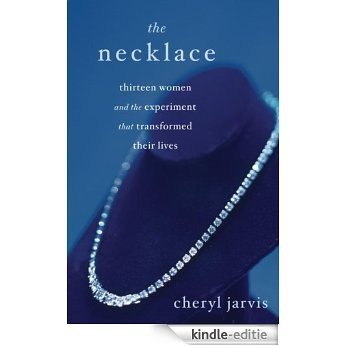 The Necklace: Thirteen Women and the Experiment That Transformed Their Lives [Kindle-editie]